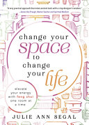 Image for "Change Your Space to Change Your Life"
