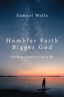 Image for "Humbler Faith, Bigger God"