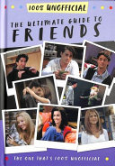 Image for "The Ultimate Guide to Friends (the One That&#039;s 100% Unofficial)"
