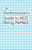 Image for "A Perfectionist&#039;s Guide to Not Being Perfect"