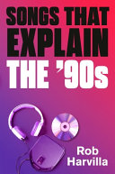 Image for "60 Songs That Explain the &#039;90s"