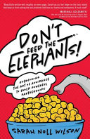 Image for "Don&#039;t Feed the Elephants!: Overcoming the Art of Avoidance to Build Powerful Partnerships"