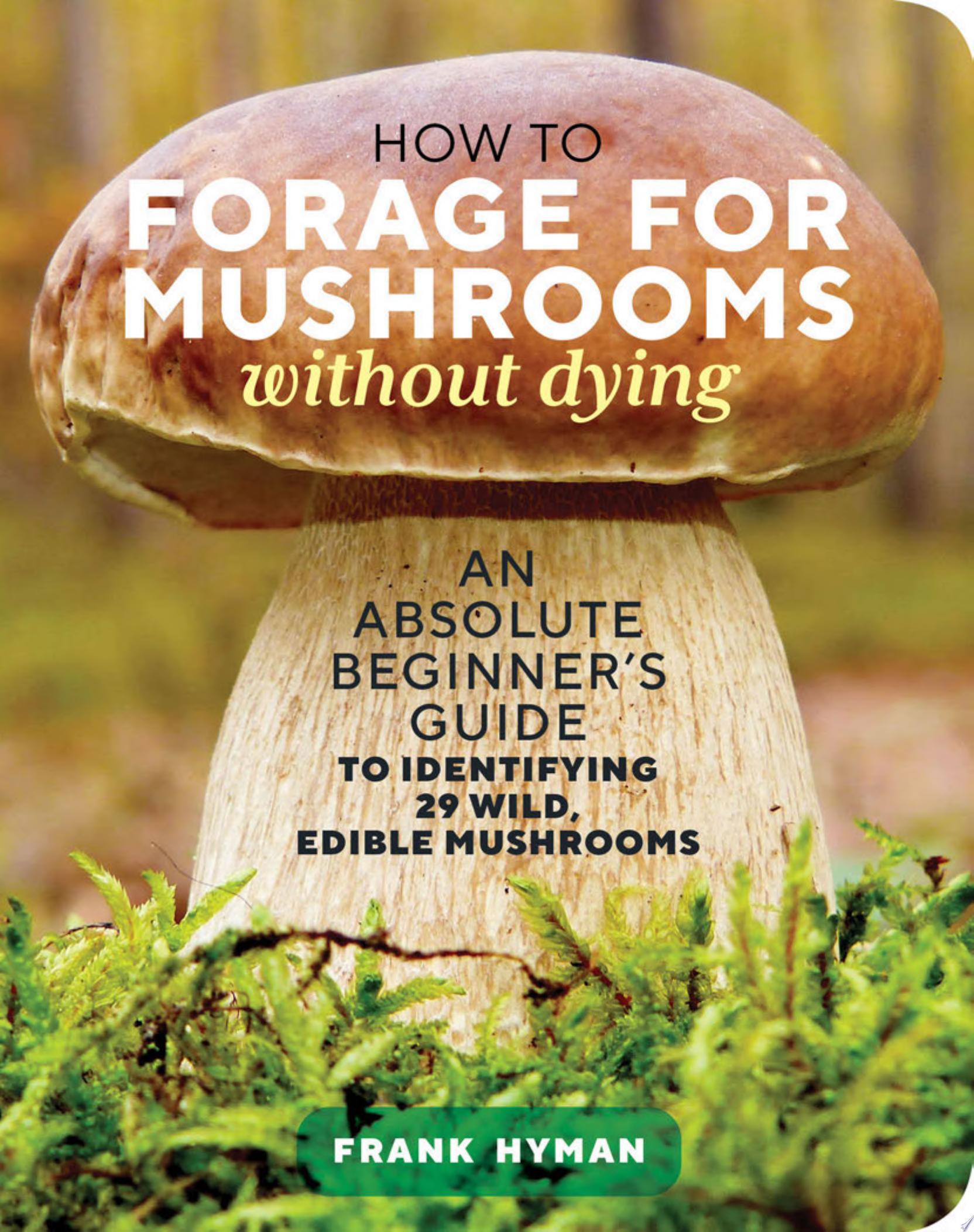 Image for "How to Forage for Mushrooms Without Dying"