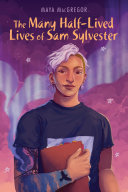 Image for "The Many Half-Lived Lives of Sam Sylvester"