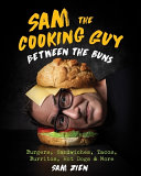 Image for "Sam the Cooking Guy: Between the Buns"