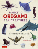 Image for "Fantastic Origami Sea Creatures"