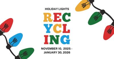 Graphic that reads "Holiday Lights Recycling: November 10, 2025 - January 30, 2026" 
